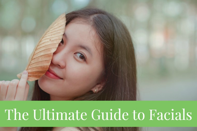 the ultimate guide to facials