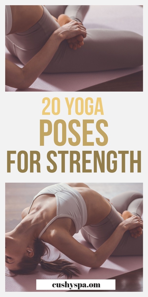 20 Yoga Poses For Strength You Need To Know Cushy Spa