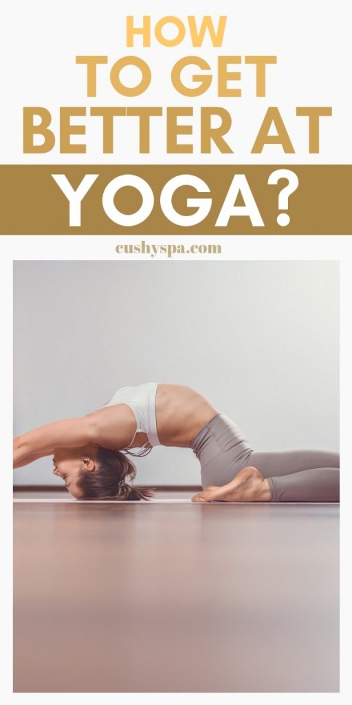 How to Get Better at Yoga: 6 Simple Tips - Cushy Spa