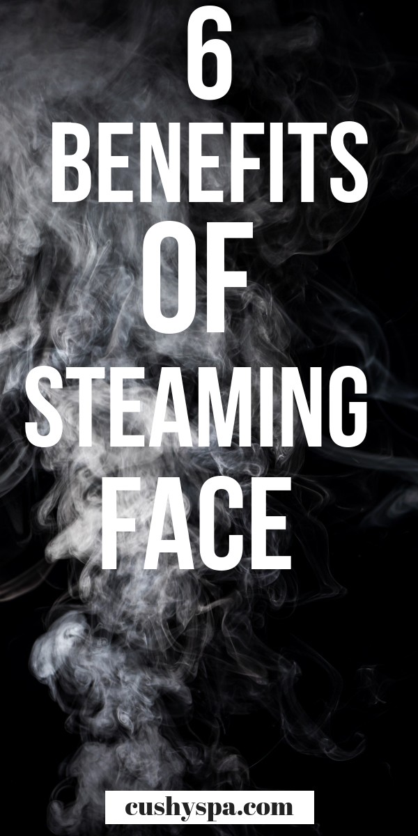 6 benefits of steaming face