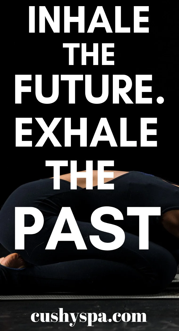 inhale the future exhale the past