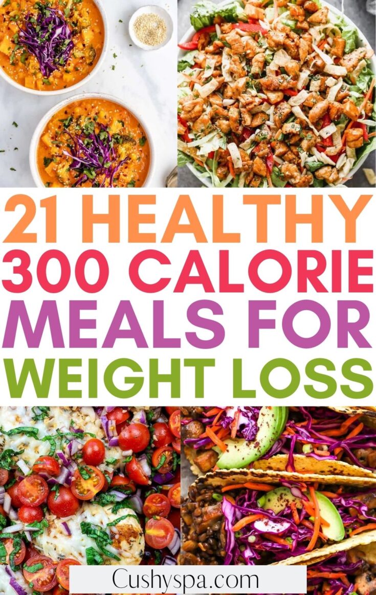 21 Healthy 300 Calorie Meals You'll Love - Cushy Spa