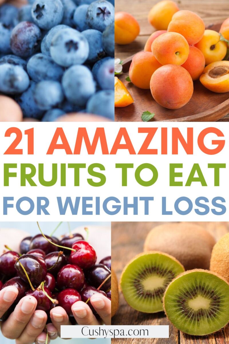 21 Best Fruits to Eat for Weight Loss - Cushy Spa